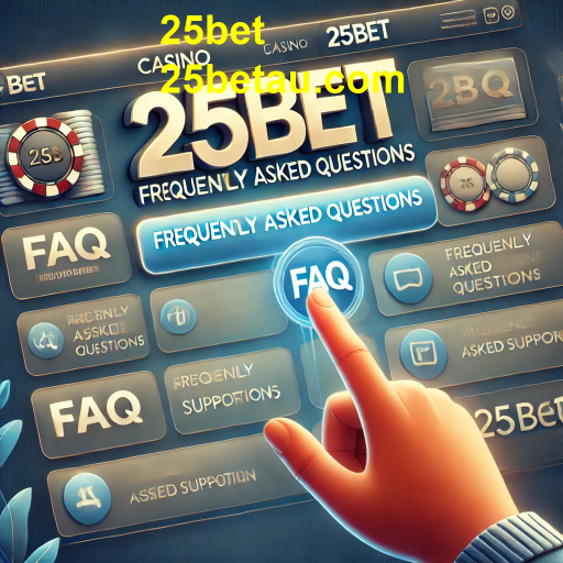 Entenda a Seção de Perguntas Frequentes no 25bet